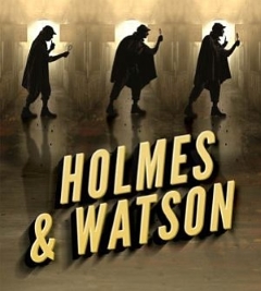 Stage: Holmes & Watson