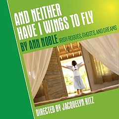 Stage: And Neither Have I Wings To Fly