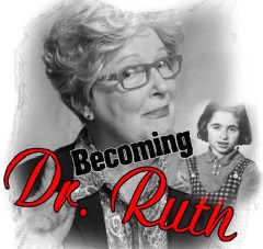 Stage: Becoming Dr. Ruth